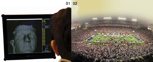 01최근 3차원 레이저로 얼굴을 스캔하는 인식기술이 각광받고 있다. 022001년 1월 28일 미국 플로리다주 템파의 레이먼드 제임스 스타디움은 7만2000명의 슈퍼볼 팬들로 꽉 찼다. 경찰은 얼굴인식시스템을 이용해 관객 중에 지명수배자 19명을 가려냈다.